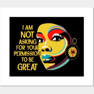 Black History I'm Not Asking For Your Permission To Be Great Posters and Art